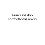 Princesas escalam montanhas?