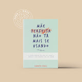 Mãe perfeita não tá mais se usando